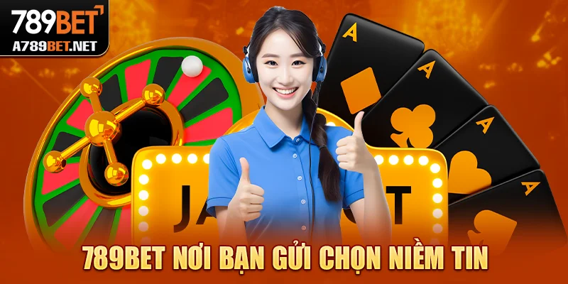 789bet nơi bạn gửi chọn niềm tin